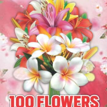 100 flowers adult coloring book: Easy Flower Coloring Book for Adult Relaxation