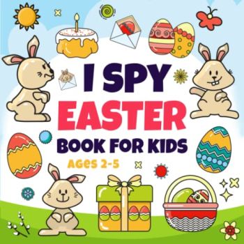 Easter Basket Stuffer: I Spy Easter Book For Kids Ages 2-5: A Cute Picture Book