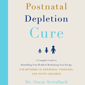 The Postnatal Depletion Cure: A Complete Guide to Rebuilding Your Health and Reclaiming Your Energy for Mothers of Newborns