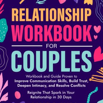 Relationship Workbook for Couples: Workbook and Guide Proven to Improve Communication Skills