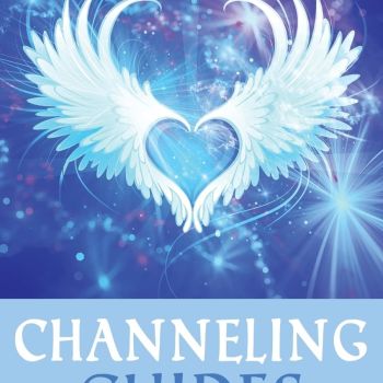 Channeling the Guides and Angels of Light