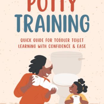Potty Training: Quick Guide for Toddler Toilet Learning
