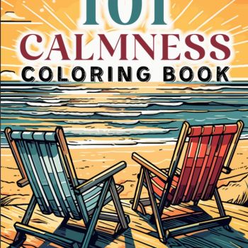 101 CALMNESS: Adult Coloring Book — Relaxing Book to Calm your Mind and Stress Relief — Beautiful Designs of Animals