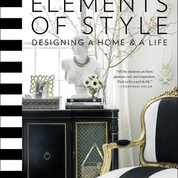 Elements of Style: Designing a Home & a Life