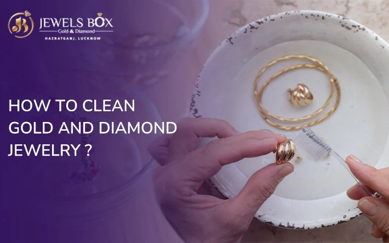 Easy DIY Tips: How to Clean Your Gold and Diamond Jewelry at Home