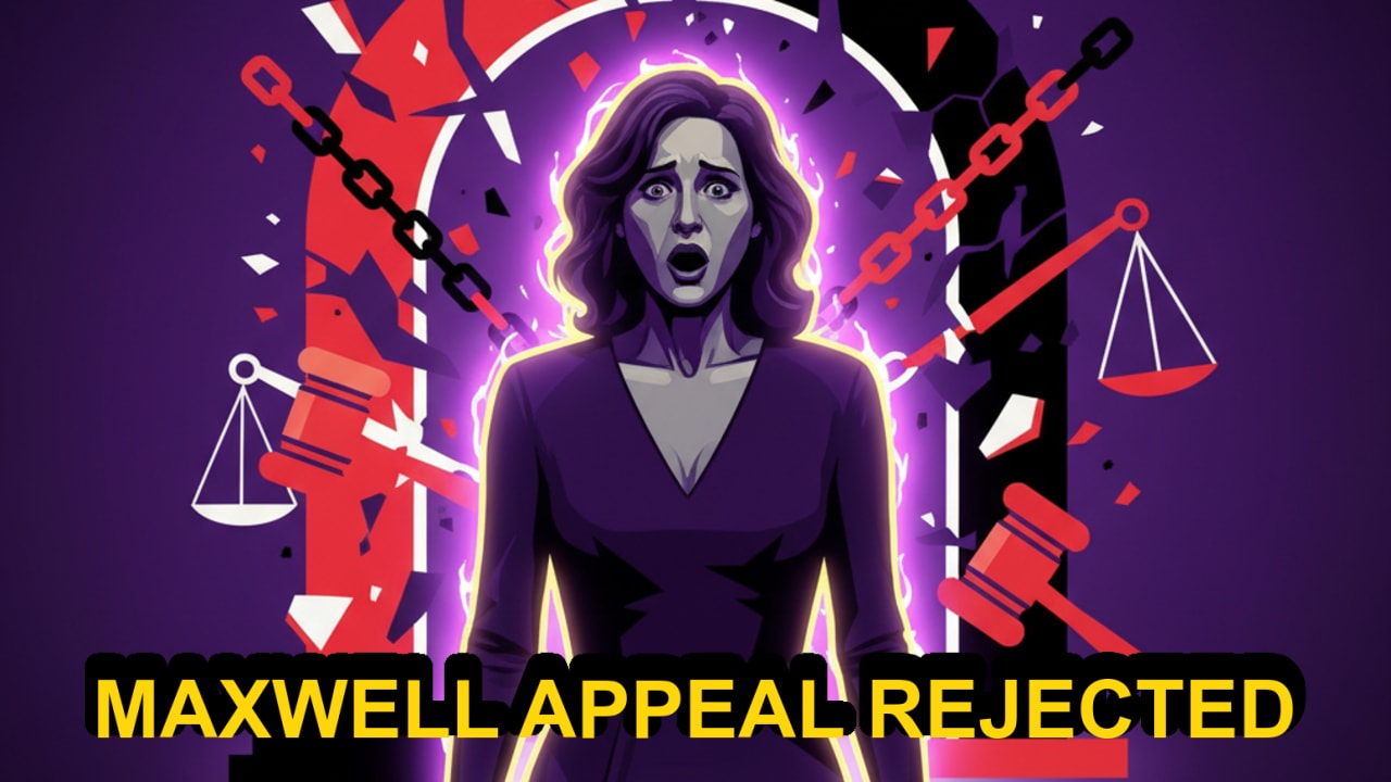 MAXWELL APPEAL REJECTED – SCOTUS Reject Maxwell's appeal