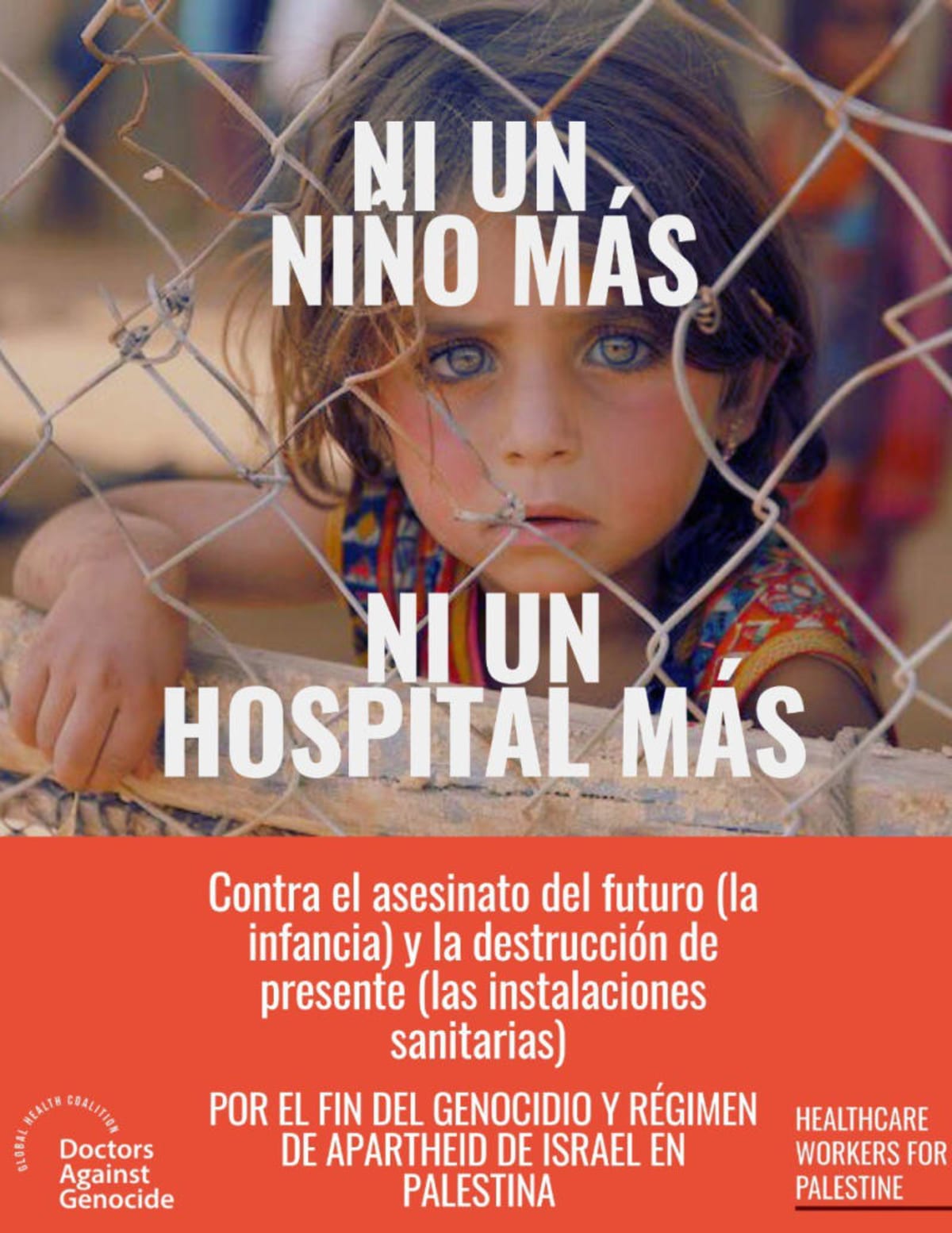 «Ni un niño más Ni un hospital más Contra el asesinato del futuro (niños) y la destrucción del presente (instalaciones sanitarias) POR EL FIN DEL RÉGIMEN DE GENOCIDIO Y APARTHEID DE ISRAEL EN PALESTINA».