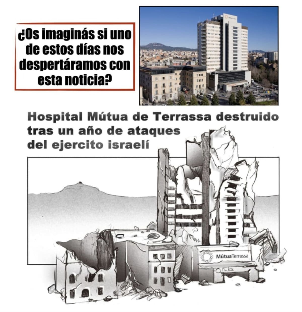 Terrassa (Barcelona). Gaza versus España. ¿Os imagináis si uno de estos días nos despertáramos con esta noticia? El Hospital Mutua de Terrassa destruido tras un año de ataques del ejército israelí