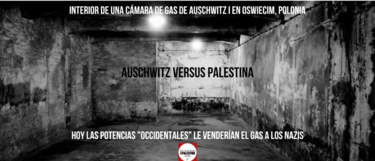  "Auschwitz versus Palestina". Hoy las potencias "occidentales" venderían el gas a los nazis.