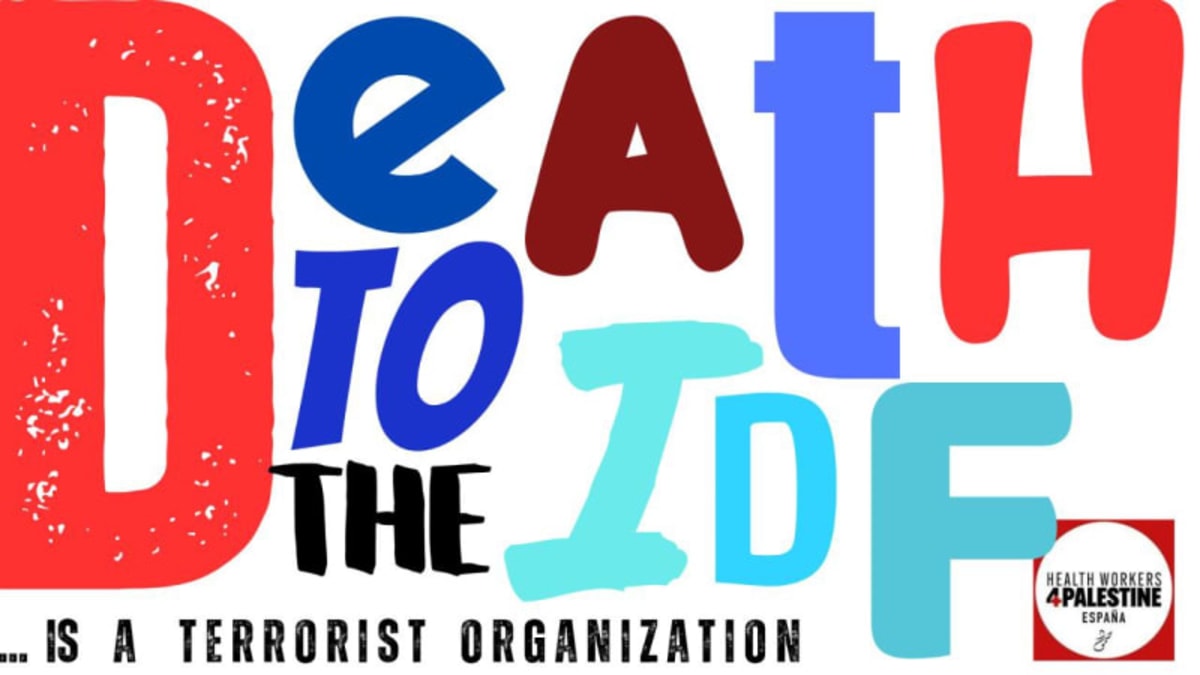 Death, death to the IDF (Israel Defense Force), a terrorist organization