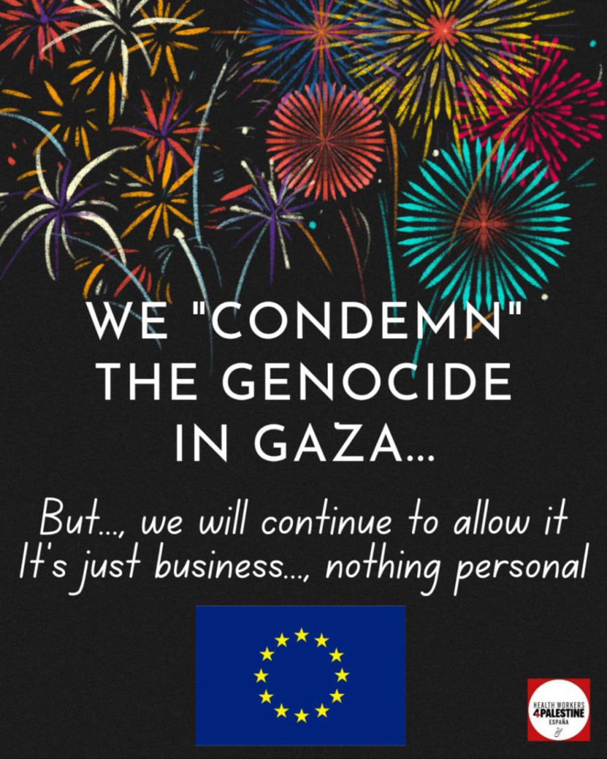 European Union. We condemn the genocide in Gaza...BUT...