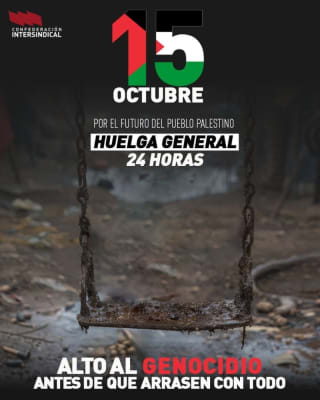 15 de octubre. Huelga general. Alto al genocidio antes de que arrasen con todo