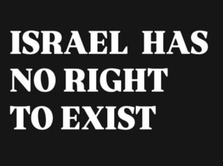 Israel has no right to exist, it is a colony. Israel no tiene derecho a existir, es una colonia