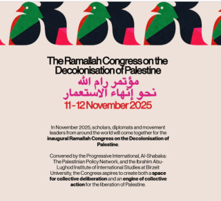 11-12 Nov 2025. Ramallah Congress on the Decolonisation of Palestine.  Birzeit University. West Bank