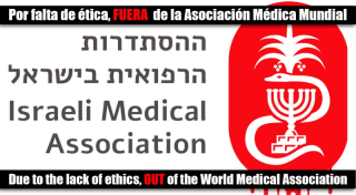 Israeli Medical Association, OUT of the World Medical Association. La Asociación Médica Israelí, FUERA de la Asociación Médica Mundial