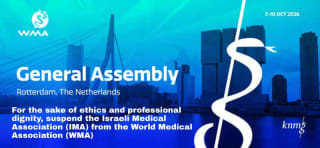 "For the sake of ethics and professional dignity, suspend the Israeli Medical Association (IMA) from the World Medical Association (WMA)"