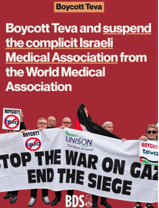 Boycott Teva and suspend IMA from WMA. Boicot a Teva, y fuera la Asociación Médica Israelí de la Asociación Médica Mundial