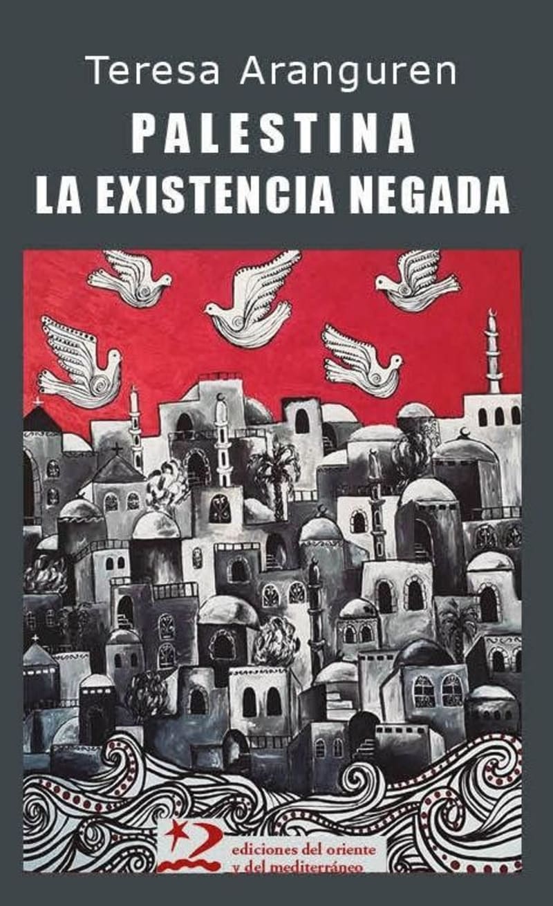 'Palestina, la existencia negada' Ensayo. Teresa Araguren