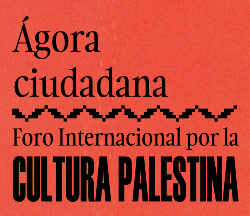 Madrid. ÁGORA CIUDADANA POR LA CULTURA PALESTINA. 14 y 15 julio. Museo Thyssen-Bornemisza y Círculo de Bellas Artes