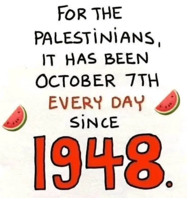 Desde 1948, cada día es 7 de octubre para Palestina