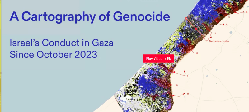  ‘A Cartography of Genocide’. Cartografía del genocidio. Gaza. A systematic and organised campaign to destroy life.. ENG/ESP