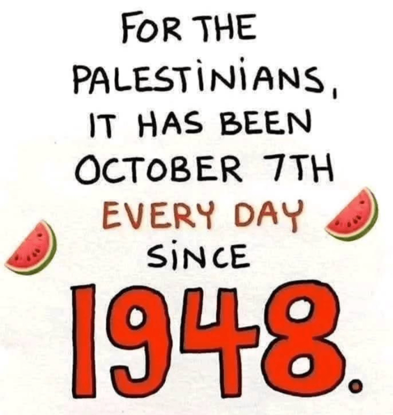Desde 1948, cada día es 7 de octubre para Palestina
