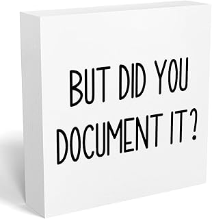Funny office desk decor sign with 'But Did You Document It' text