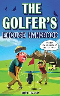 The Golfer's Excuse Handbook: Golfertainment for Good and Bad Golfers (Funny Golf Gift for Men and Women) product image