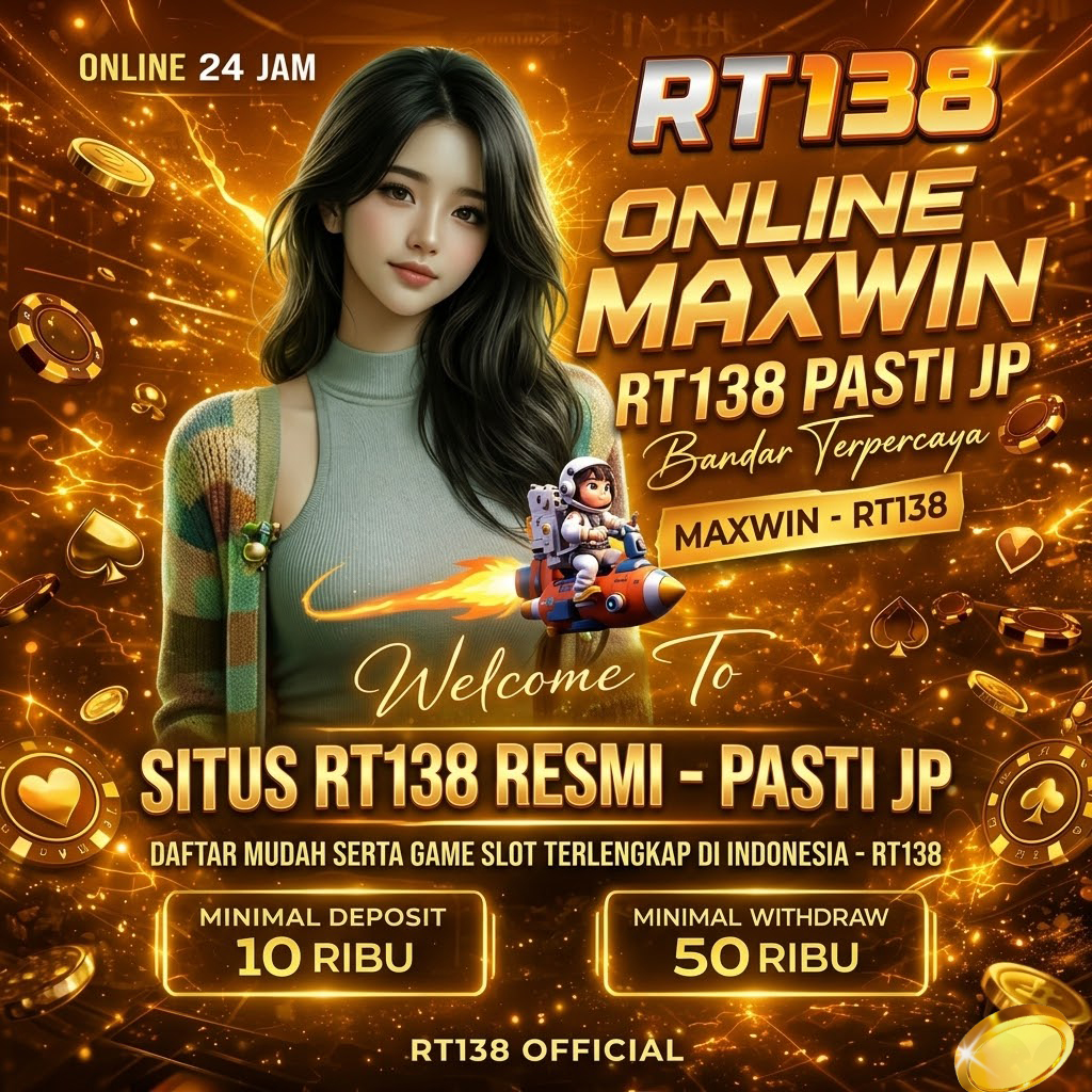 RT138: Situs Slot Resmi Maxwin & Game Terlengkap di Indonesia Pasti Jp