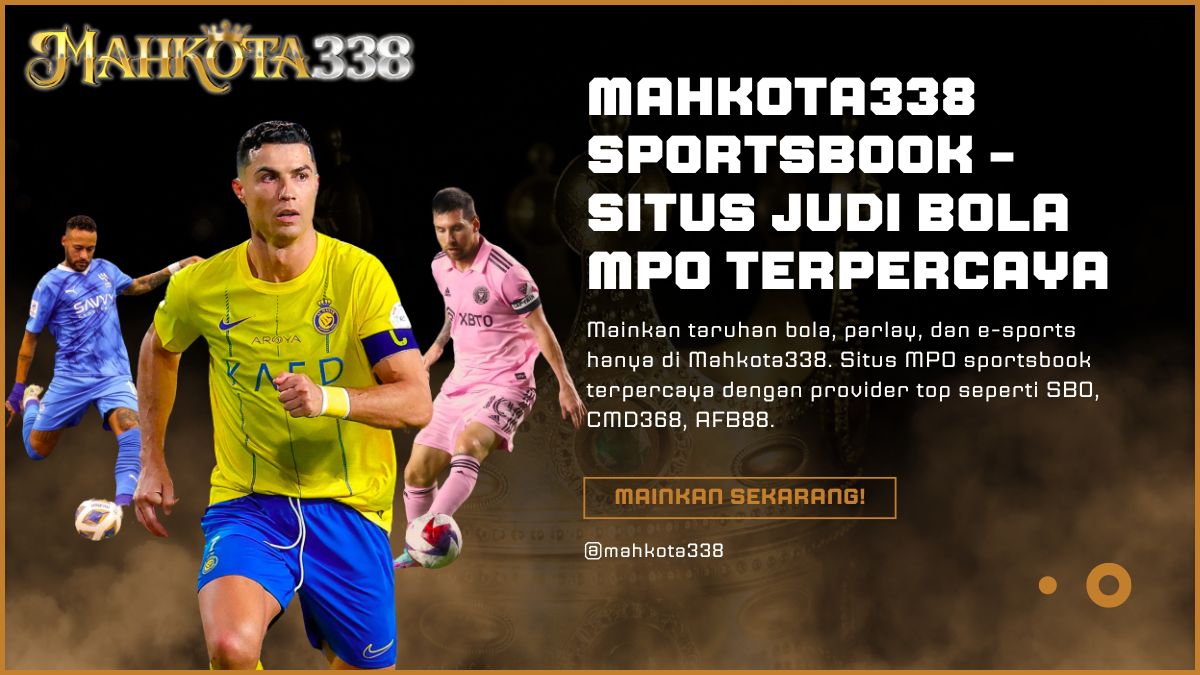 Mahkota338 Sportsbook - Situs Judi Bola MPO Terpercaya di Indonesia