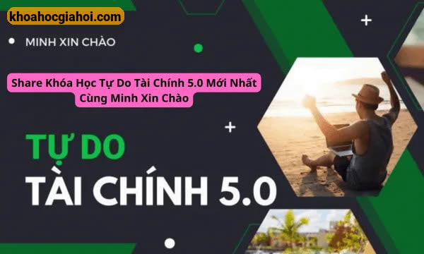 Khoá Học Tự Do Tài Chính 5.0 Cùng Minh Xin Chào