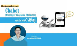 Khoá Học Chabot Messenger Facebook - Marketing Với Chi Phí 0 Đồng Khoá Học Chabot Messenger Facebook - Marketing Với Chi Phí 0 Đồng