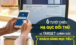 6 Tuyệt Chiêu Hạ Gục Đối Thủ Và Target Chính Xác Khách Hàng Mục Tiêu 6 Tuyệt Chiêu Hạ Gục Đối Thủ Và Target Chính Xác Khách Hàng Mục Tiêu
