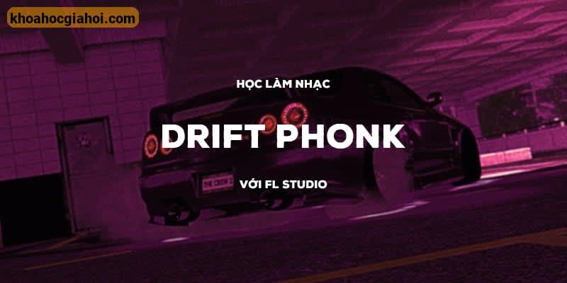 Học Làm Nhạc Phonk Với FL Studio
