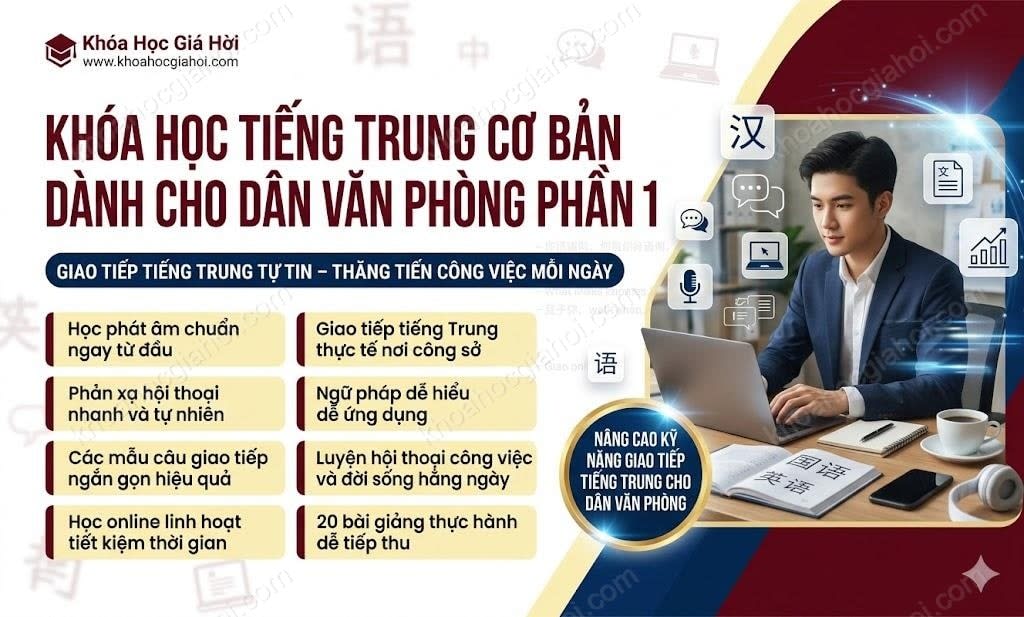 Khóa Học Tiếng Trung Cơ Bản Dành Cho Dân Văn Phòng - Phần 1