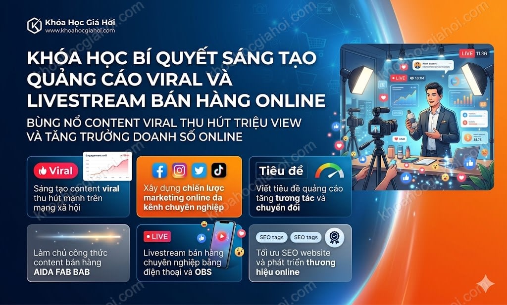 Khóa Học Bí Quyết Sáng Tạo Quảng Cáo Viral Và Livestream Bán Hàng Online