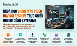 Khoá Học Chỉnh Màu Video Davinci Resolve Thực Chiến Online Cùng Keyframe