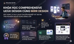 Khóa Học Comprehensive UI/UX Design Cùng Mirr Design