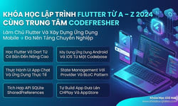 Khóa Học Lập Trình Flutter Từ A – Z 2024 Cùng Trung Tâm Codefresher