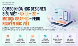 Combo Khóa Học Designer Siêu Việt – UX,UI – 2D – Motion Graphic – Fedu Nguyễn Đức Việt