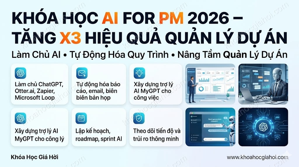 Khóa Học AI For PM 2026 – Tăng X3 Hiệu Quả Quản Lý Dự Án