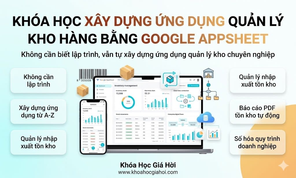 Khóa Học Xây Dựng Ứng Dụng Quản Lý Kho Hàng Bằng Google Appsheet Khóa Học Xây Dựng Ứng Dụng Quản Lý Kho Hàng Bằng Google Appsheet