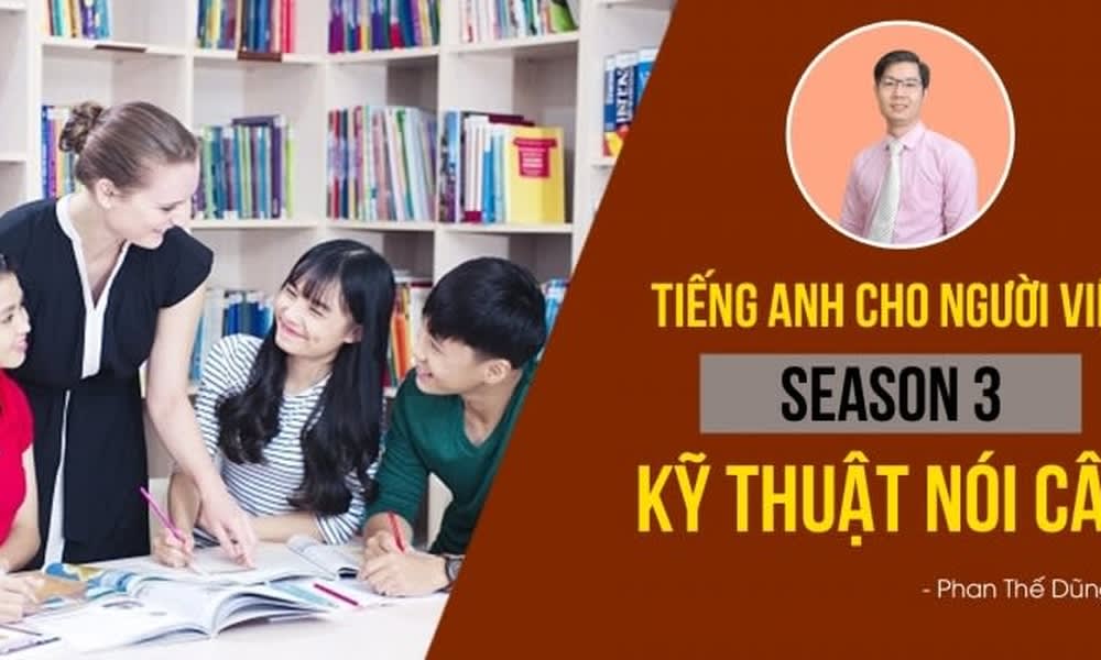 Khóa Học Tiếng Anh Cho Người Việt - Season 3: Kỹ Thuật Nói Câu (Connected Speech)
