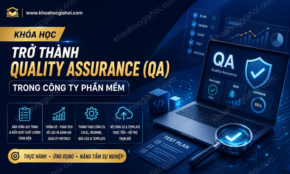 Khóa Học Trở Thành Quality Assurance (QA) Trong Công Ty Phần Mềm
