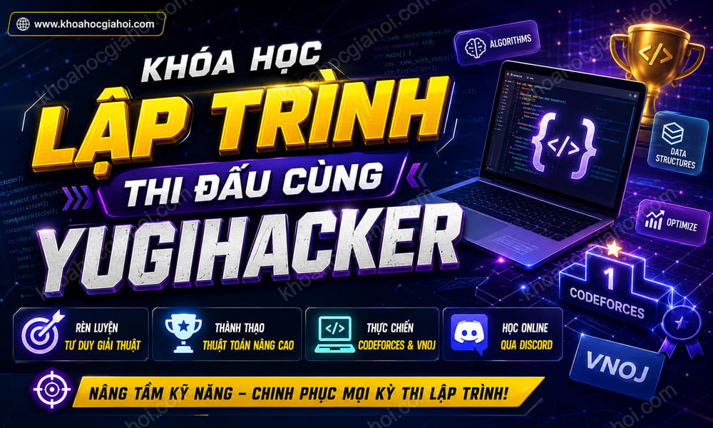 Khóa Học Lập Trình Thi Đấu Cùng Yugihacker