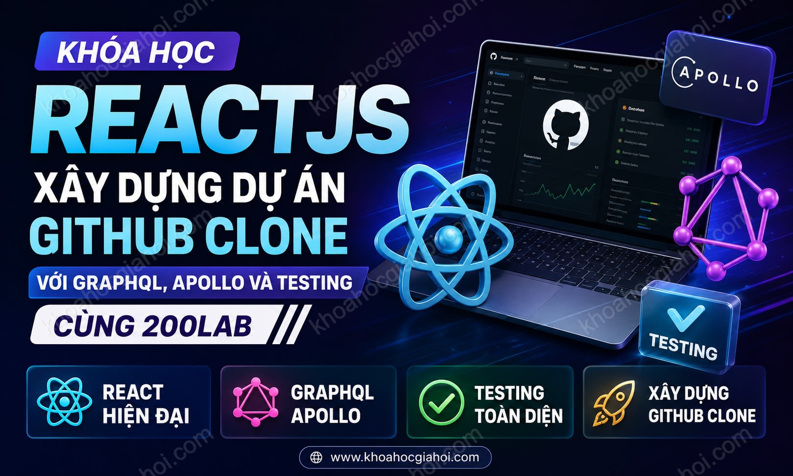 Khóa Học Reactjs Xây Dựng Dự Án Github Clone Với Graphql, Apollo Và Testing Cùng 200Lab