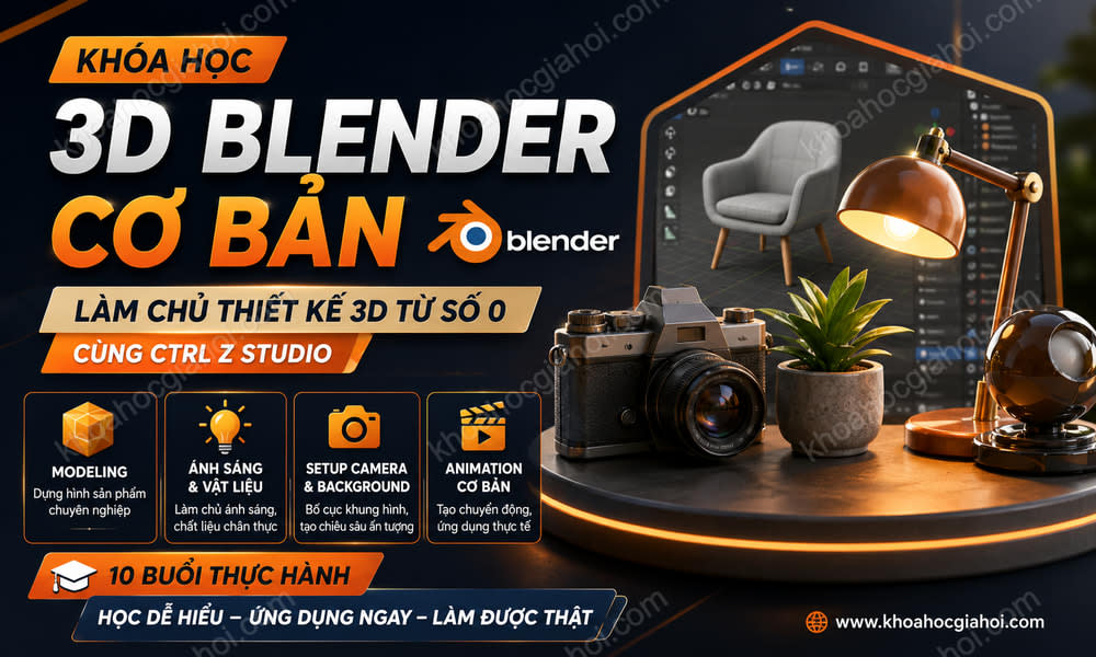 Khóa Học 3D Blender Cơ Bản – Học Thiết Kế 3D Bằng Blender Cùng Ctrl Z Studio