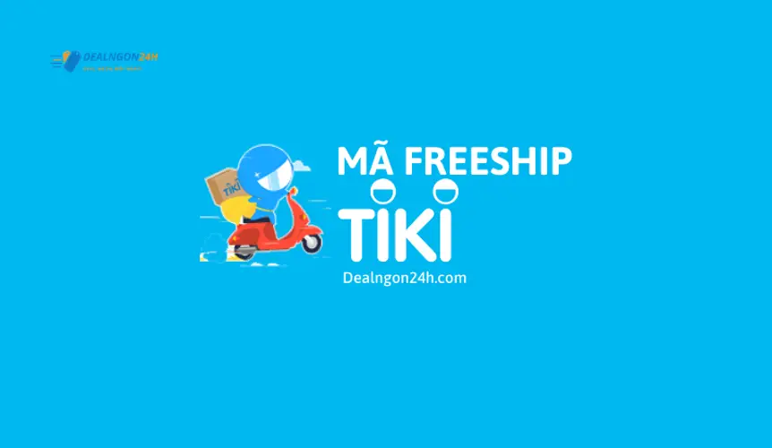 Mã Free Ship Tiki - Top 5 mã giảm giá Tiki mới nhất