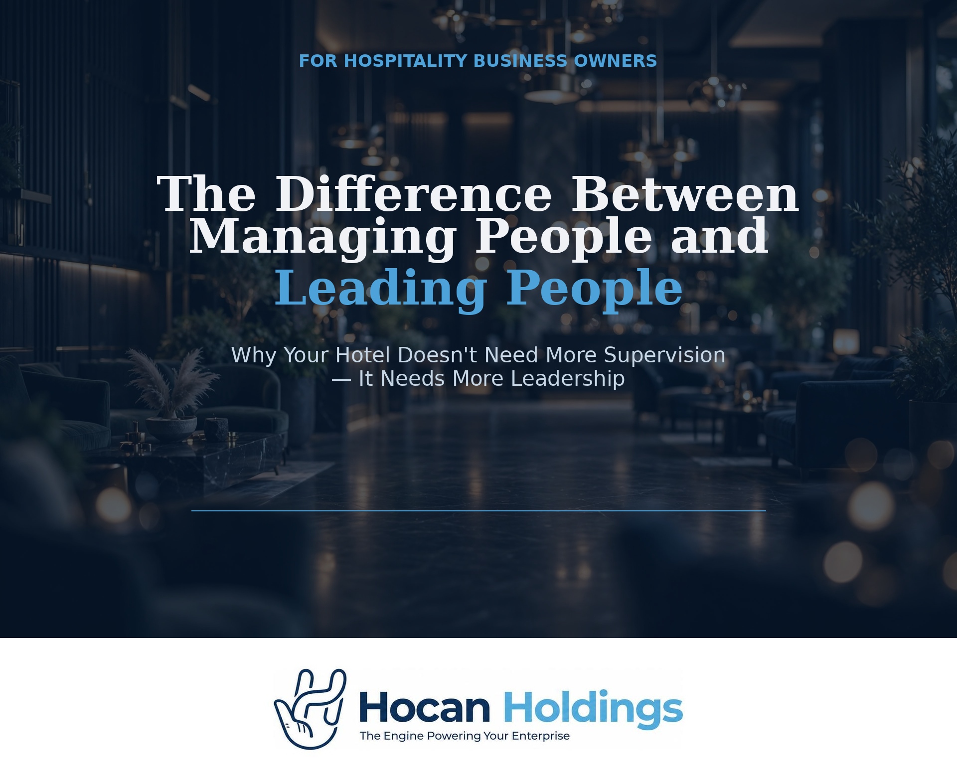 The Difference Between Managing People and Leading People — And Why It’s Costing Your Hotel Guests