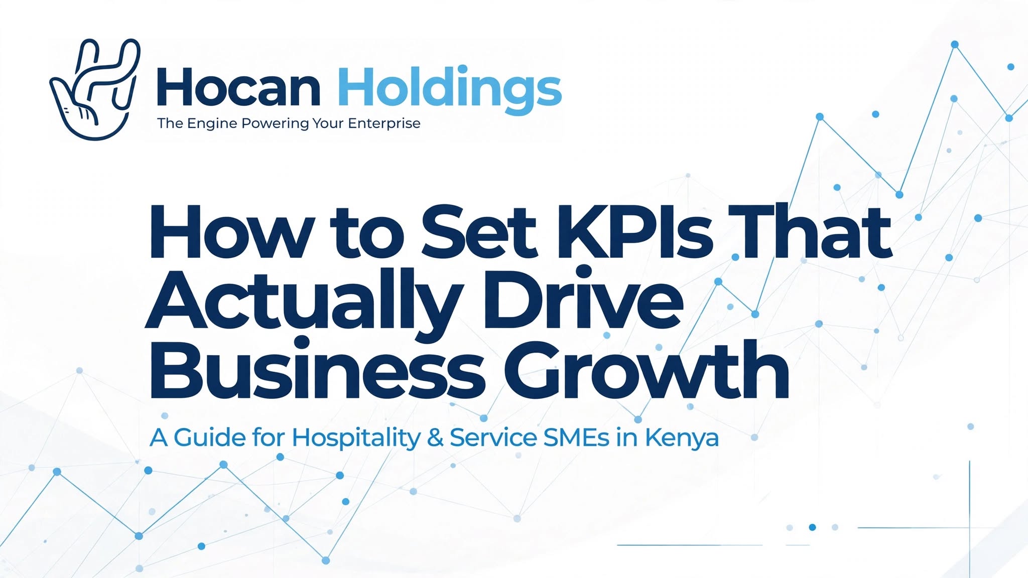 How to Set KPIs That Actually Drive Business Growth (Not Just Busy Work)